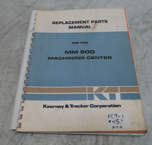 Kearney &amp; trecker replacement parts manual, mm600 machining center, pub 723a for sale