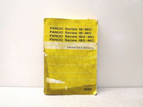 MO-1876, FANUC SERIES 16-MC, 18-MC, 160-MC, 180-MC OPERATORS MANUAL B-62764EN/01