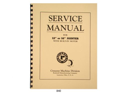 Rockwell crescent 12&#034; &amp; 16&#034; jointer  service and parts list manual *840 for sale