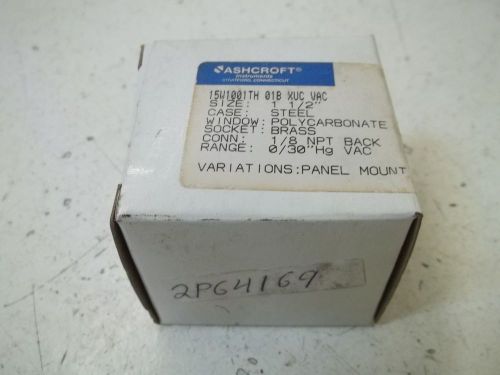 ASHCROFT 15W1001TH 01B XUC VAC PRESSURE GAUGE 30-0 PSI *NEW IN A BOX*