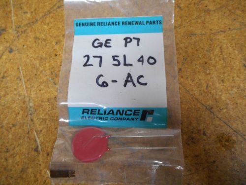 Reliance Electric GE P7 275L40 VARISTOR 140J 275VAC