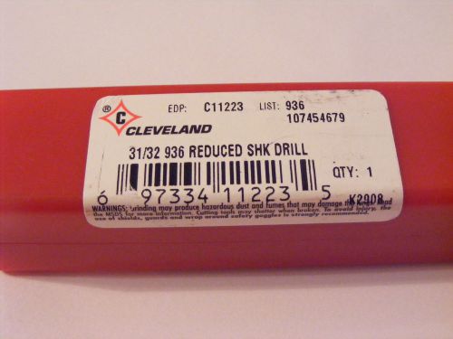 CLEVELAND TWIST DRILL 31/32 REDUCED SHK DRILL C11223 #936 **NEW**