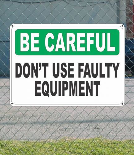 Be careful don&#039;t use faulty equipment - safety sign 10&#034; x 14&#034; for sale