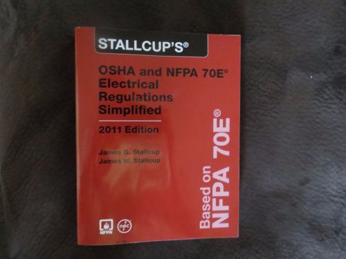 Stallcup&#039;s OSHA and NFPA 70E Electrical Regulations Simplified: 2011 Edition
