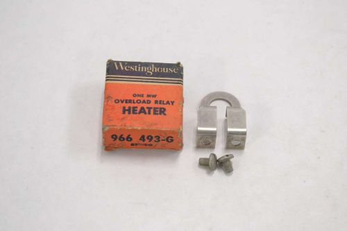 NEW WESTINGHOUSE 966 493-G OVERLOAD RELAY HEATER ELEMENT UNIT 1MV-DC B336621