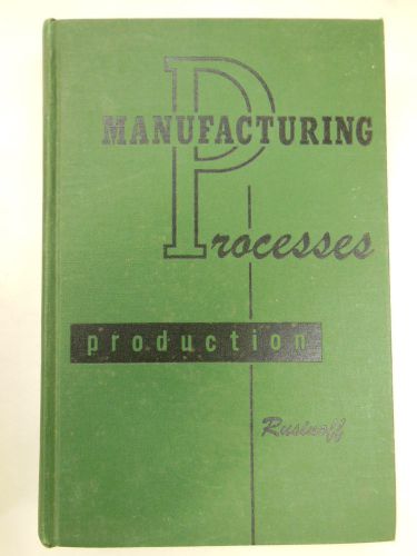 MANUFACTURING PROCESSES PRODUCTION by Rusinoff - illustrated 1953 MACHINIST