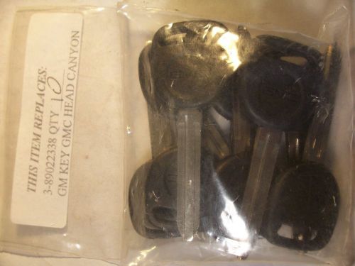 10  0EM GM KEYS GMC   3 - 89022338    KEY BLANK   UNCUT