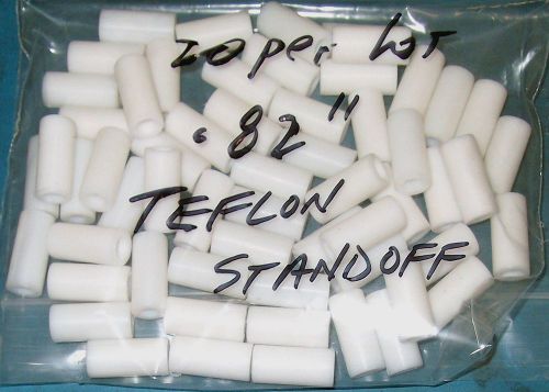 20PC LOT TEFLON STANDOFFS .82 INCH LENGTH X .4 INCH DIAM X .2 INCH HOLE