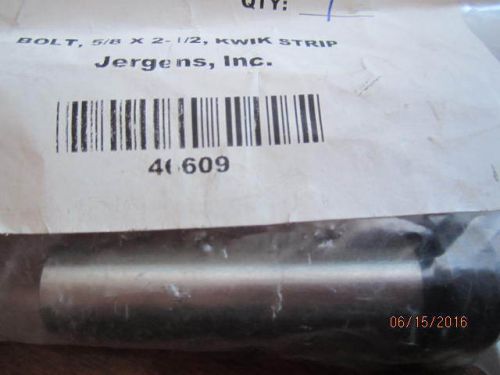 (1) Jergens 46609 KWIK STRIP BOLT 5/8&#034; x 2-1/2&#034; NEW IN BAG!