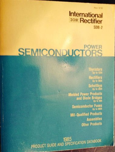 INTERNATIONAL RECTIFIER POWER SEMICONDUCTORS DATABOOK 1985