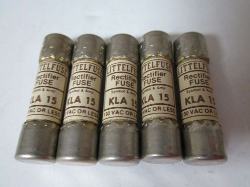 LOT OF 5 LITTELFUSE Recifier Fuse KLA 15 FUSE NEW NO BOX KLA-15