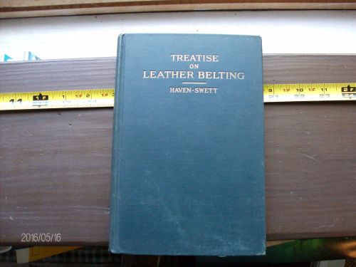 TREATISE ON LEATHER BELTING PUB 1931 H/C 1ST ED ILLUS 249 PGS