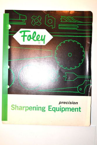 Vintage FOLEY PRECISION SHARPENING EQUIPMENT CATALOG saw grinder setter #RR477