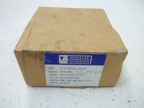 WEKSLER BA14PCB4LWXX 4-1/2&#034; REGAL GAUGE RANGE:30&#034;/0/30# *USED*