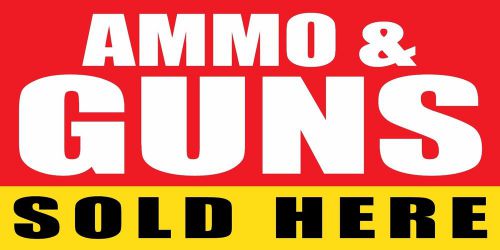 3&#039;x6&#039; guns &amp; ammo sold here vinyl banner sign weapons, bullets, sell, firearms, for sale