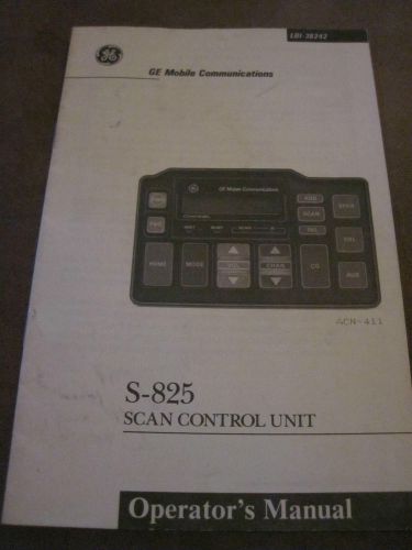 GE MOBILE COMMUNICATION S-825 SCAN CONTROL UNIT OPERATORS MANUAL ACN-411