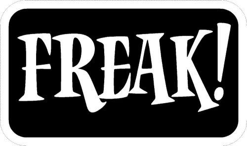 FREAK   Funny hard hat decals laptops toolboxes  notebooks  MC helmets biker