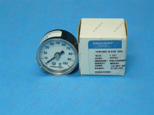 Ashcroft 15W1005-H-01B-100# 1 1/2&#034; Pressure Gauge 0-100 PSI Back 1/8&#034; NPT New