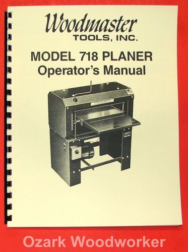 Woodmaster 718 planer operator instruction &amp; part manual 0986 for sale