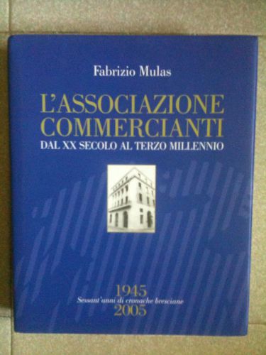 L Associazione Commercianti Dal Xx Secolo Al Terzo Millenio Cronache Bresciane