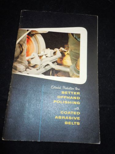 Better Offhand Polishing with Coated Abrasive Belts Behr Manning Co. 1957