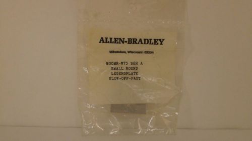 ALLEN BRADLEY SMALL LEGEND PLATE &#034;SLOW-OFF-FAST&#034; 800MR-W75 *NEW/SEALED PACAKGE*