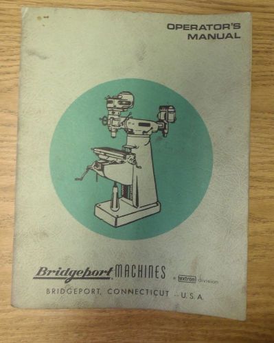 ORIGINAL _ Bridgeport Operators Manual Mill Turret Miller w J Milling Attachment