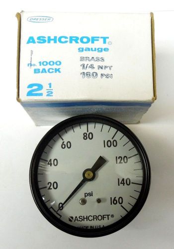 ASHCROFT GAUGE 2-1/2&#034; FACE 160 PSI 1/4&#034; NPT STRAIGHT BACK CONNECTION NIB &lt;351U3