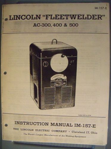 Lincoln welder instruction manual im-157-e fleetwelder ac-300, 400 &amp; 500 copy for sale