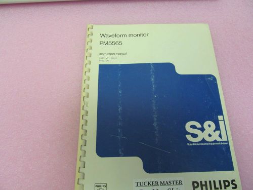 PHILIPS PM5565 WAVEFORM MONITOR0 INSTRUCTION MANUAL/SCHEMATICS/PARTS /LAYOUTS