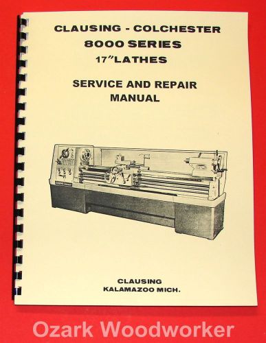 Clausing colchester 17&#034; 8000 series metal lathe service &amp; repair manual 1063 for sale
