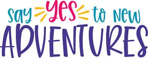 Say Yes To New Adventures - Ready to Press Sublimation Transfer