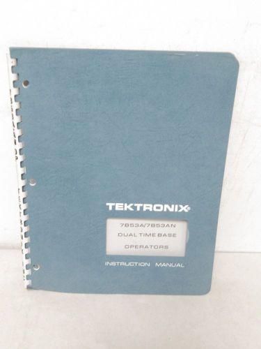 TEKTRONIX 7B53A/7B53AN DUAL TIME BASE OPERATORS INSTRUCTION MANUAL