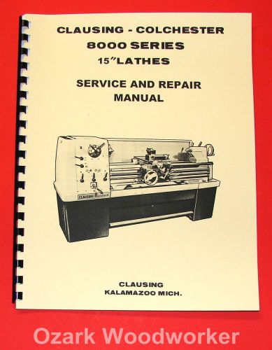 Clausing colchester 15&#034; 8000 series metal lathe service &amp; repair manual 1062 for sale