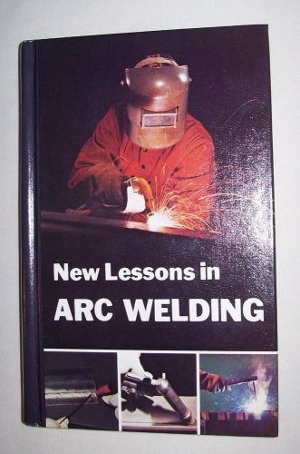 New Lessons in Arc Welding by Lincoln Electric Co. 1994 Fourth Edition Hardcover