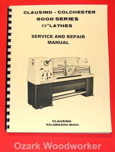Clausing colchester 13&#034; 8000 series metal lathe service &amp; repair manual 1061 for sale