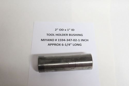 TOOL HOLDER BUSHING - 2&#034; OD X 1&#034; ID MIYANO # 1594-347-02-1 INCH - LOT #2