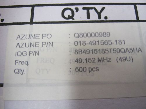 8B4915185T5S0QA5HA QTY 500 49.152 MHZ ORIGINAL FACTORY BOXES INTERQUIP LTD