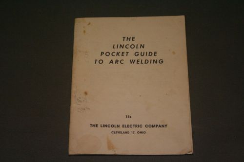 1957 The Lincoln Pocket Guide to Arc Welding The Lincoln Electric Company Ohio