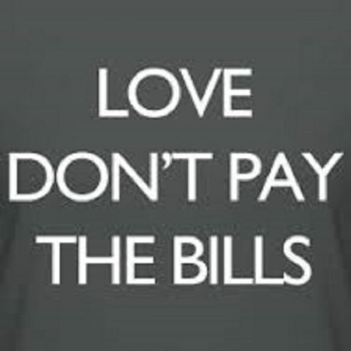 LOVE DONT PAY THE BILLS 12 t-shirt plastisol HEAT TRANSFERS heat press ONLY