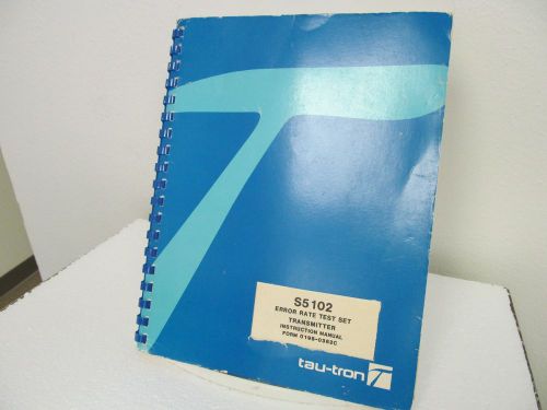 Tau-Tron S5102 Error Rate Test Set (Transmitter) Instruction Manual w/schematics