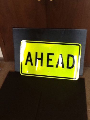 Flourescent yellow ahead  aluminum 30&#034; x 18&#034; street sign (19552-604a) for sale