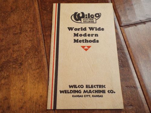 Vintage 1935 WILCO Electric Welders World Wide Modern Methods Booklet Pamphlet