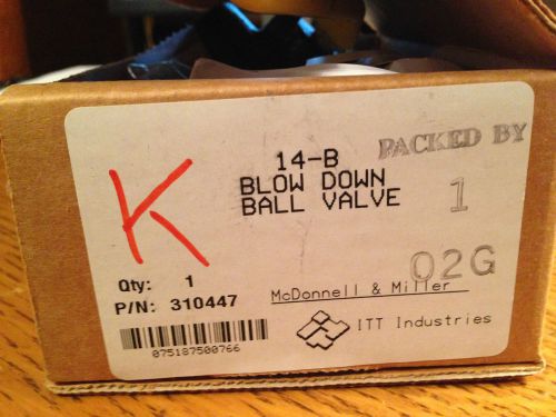 MCDonnell  Miller 14-B BLOW DOWN BALL VALVE 310447 NEW