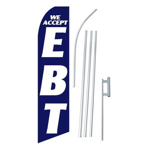 WE ACCEPT EBT WINDLESS SWOOPER FLAG FULL SLEEVED SIGN BANNER KIT MADE USA