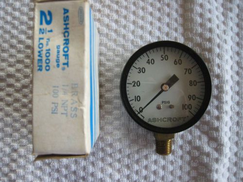 Ashcroft Pressure Gauge 2 1/2&#034; Lower Brass 1/4 NPT 100 PSI