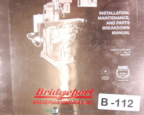 Bridgeport 1, EZtrak I &amp; II, Milling, Install Maintenance &amp; Parts Manual 2000
