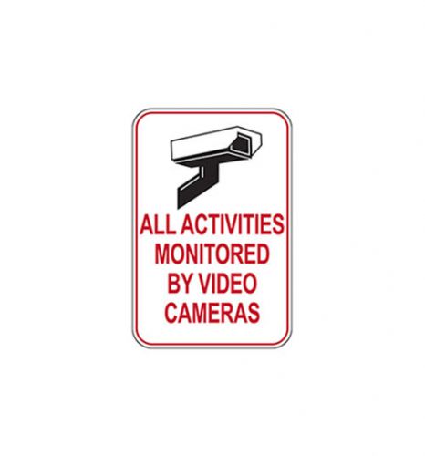 ALL ACTIVITIES MONITORED BY VIDEO CAMERAS 18&#034;x12&#034; Aluminum Sign