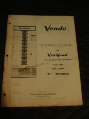 VENDO VISI-VEND VENDING MACHINE PARTS CATALOG UAD, UB1, UD1, UBD1, &#034;F&#034; MODELS !