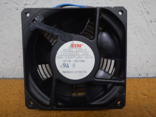 ETRI 125XR0181 000 Model 125XR Fan 208/240V 50/60Hz 18/15W 125/105mA Used